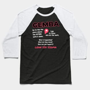 GEMBA - where the actual work is done Baseball T-Shirt